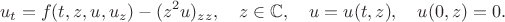 $$u_t=f(t,z,u,u_z)-(z^2u)_{zz},\quad z\in\mathbb{C},\quad u=u(t,z),\quad u(0,z)=0.$$