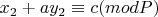$x_2+ay_2 \equiv c(mod P)$