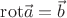 ${\rm rot} \vec{a}=\vec{b}$