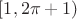$[1,2\pi+1)$