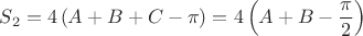 $$S_2 = 4 \left(A+B+C-\pi\right) = 4 \left(A+B-\frac {\pi}2\right)$$