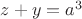 $z+y=a^3$