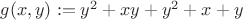$g(x,y):=y^2+xy+y^2+x+y$