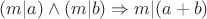 $(m | a) \land (m | b) \Rightarrow m | (a + b)$