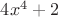 $4x^4+2$ $4x^4+2$