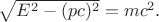 $\sqrt{E^2-(pc)^2}=mc^2.$
