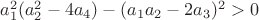 $a_1^2(a_2^2-4a_4)-(a_1a_2-2a_3)^2>0$