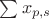 $\sum{x_{p,s}}$ $\sum{x_{p,s}}$