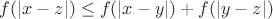 $f(|x-z|) \leq f(|x-y|) + f(|y-z|)$