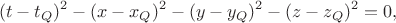 $$(t-t_Q)^2-(x-x_Q)^2-(y-y_Q)^2-(z-z_Q)^2=0,$$ $$(t-t_Q)^2-(x-x_Q)^2-(y-y_Q)^2-(z-z_Q)^2=0,$$