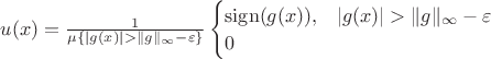 $u(x) = \frac{1}{\mu\{ |g(x)| > \|g\|_\infty - \varepsilon\}}\begin{cases} \operatorname{sign}(g(x)), & |g(x)| > \|g\|_\infty - \varepsilon \\ 0 \end{cases}$