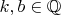 $k,b\in\mathbb{Q}$