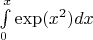 $\int\limits_{0}^{x}\exp(x^2)dx$