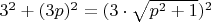 $3^2 + (3p)^2 = (3 \cdot \sqrt {p^2 + 1})^2$