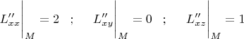 $L''_{xx}\Bigg|_M=2\;\;\;;\;\;\;\;\; L''_{xy}\Bigg|_M=0     \;\;\;;\;\;\;\;\;L''_{xz}\Bigg|_M=1$