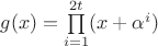 $g(x)=\prod\limits _{i=1}^{2t}(x+\alpha ^i)$