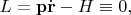 $L=\mathbf{p}\dot{\mathbf{r}}-H\equiv 0,$