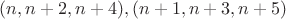 $(n,n+2,n+4), (n+1,n+3,n+5)$