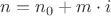 $n=n_0 + m \cdot i$