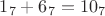 $1_7+6_7=10_7$