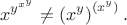 $$x^{y^{x^y}}\ne \left(x^y\right)^{\left(x^y\right)}.$$