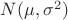 $N(\mu, \sigma^2)$