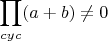 $$\prod_{cyc}(a+b)\neq0$$