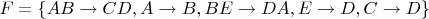 $F=\{AB \rightarrow CD,A\rightarrow B, BE\rightarrow DA, E\rightarrow D,C\rightarrow D\}$