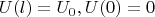 $$
\eqalign{
  & U(l) = U_0,  & U(0) = 0 \cr} 
$$