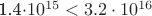 1.4\cdot10^{15}<3.2\cdot10^{16}