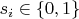 $s_i \in \{0, 1\}$