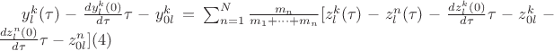 $y_l^k(\tau)-\frac{dy_l^k(0)}{d\tau}\tau-y_{0l}^k=\sum_{n=1}^N \frac{m_n}{m_1+&hellip;+m_n}[z_l^k(\tau)-z_l^n(\tau)-\frac{d z_l^k(0)}{d\tau}\tau-z_{0l}^k- \frac{d z_l^n(0)}{d\tau}\tau-z_{0l}^n]\eqno(4)$