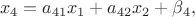 \[{x_4} = {a_{41}}{x_1} + {a_{42}}{x_2} + {\beta _4},\]