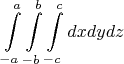$$\int\limits_{-a}^{a}\int\limits_{-b}^{b}\int\limits_{-c}^{c}dxdydz$$