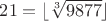 $21=\lfloor\sqrt[3]{9877}\rfloor$