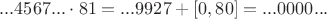 $...4567...\cdot 81=...9927+[0,80]=...0000...$