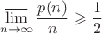 $$\varlimsup_{n \to \infty} {\frac {p(n)} n} \geqslant \frac 1 2$$