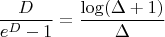 $${D \over e^D - 1} = {\log(\Delta + 1) \over \Delta}$$