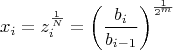 \[x_i=z_i^{\frac{1}{N}}=\left(\frac{b_i}{b_{i-1}}\right)^\frac{1}{2^m}\]