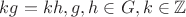 $kg=kh, g, h\in G, k\in \mathbb Z$