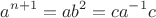 $$a^{n+1}=ab^2=ca^{-1}c$$