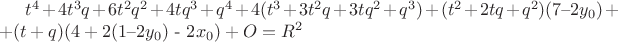 $t^4 + 4t^3q + 6t^2q^2 + 4tq^3 + q^4 + 4(t^3 + 3t^2q + 3tq^2 + q^3) + (t^2 + 2tq + q^2)(7$&ndash;$2y_0) ++ (t+q)(4 + 2(1$&ndash;$2y_0)$ - $2x_0) + O = R^2$