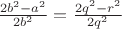 $\frac{2b^2-a^2}{2b^2}=\frac{2q^2-r^2}{2q^2}$ $\frac{2b^2-a^2}{2b^2}=\frac{2q^2-r^2}{2q^2}$
