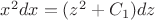 $x^2 dx = (z^2 + C_1)dz$