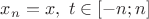 $\[{x_n} = x,{\text{   }}t \in \left[ { - n;n} \right]\]$