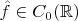 $\hat f\in C_0(\mathbb{R})$