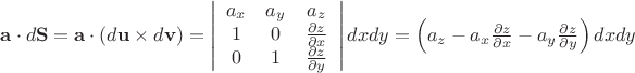 $\mathbf a \cdot d\mathbf S=\mathbf a \cdot (d\mathbf u \times d \mathbf v)=\left| \begin{array}{ccc}
a_x & a_y & a_z \\
1 & 0 &  \frac {\partial z}{\partial x} \\
0 & 1 &  \frac {\partial z}{\partial y}
\end{array} \right| dxdy = \left(a_z - a_x \frac {\partial z}{\partial x} - a_y \frac {\partial z}{\partial y}\right) dxdy$
