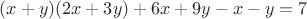 $(x+y)(2x+3y)+6x+9y-x-y=7$