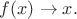 $f(x)\rightarrow x.$