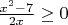 $\frac{x^2-7} {2x} \ge 0$